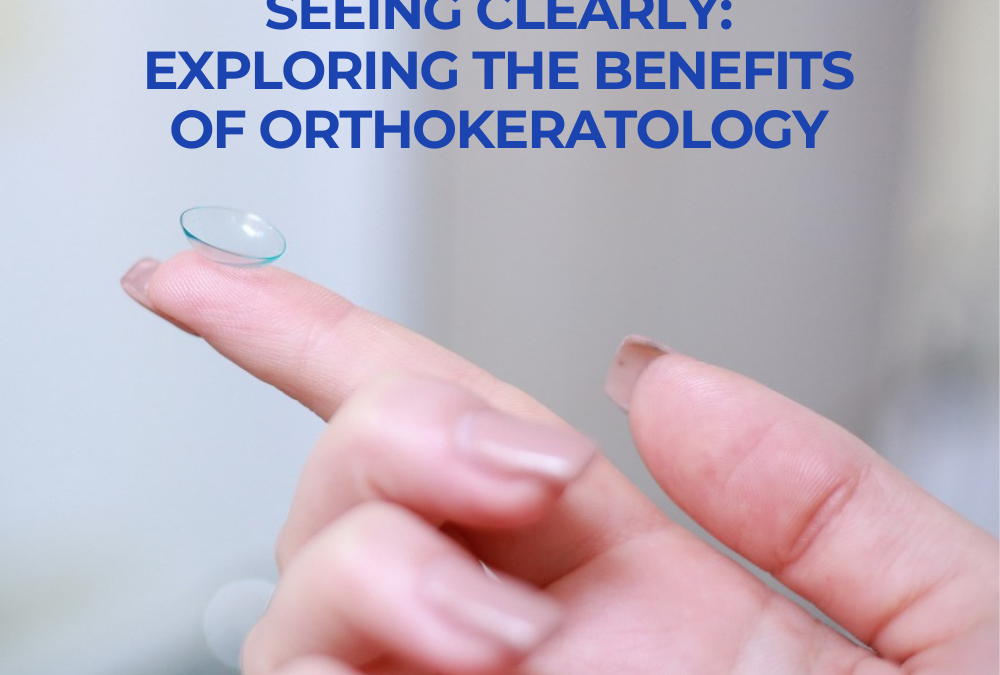 Seeing Clearly: Exploring the Benefits of Orthokeratology